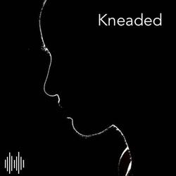 Kneaded