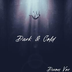 Dark & Cold