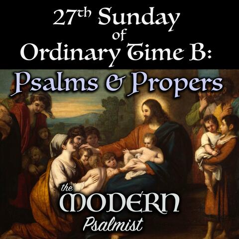 27th Sunday of Ordinary Time B: Psalms & Propers