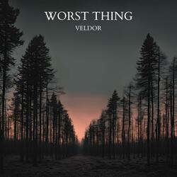 WORST THING