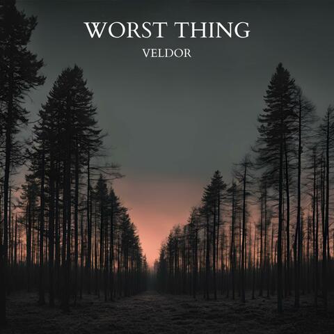 WORST THING