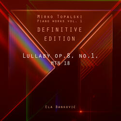 Lullaby op.8, no.1, MTN18Definitive edition