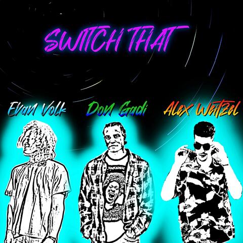 SWITCH THAT (feat. Don Gadi & Alex Weitzel)