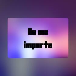 No me importa