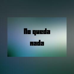 No queda nada