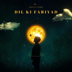 Dil ki fariyad