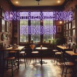 Anstrengende Kunden