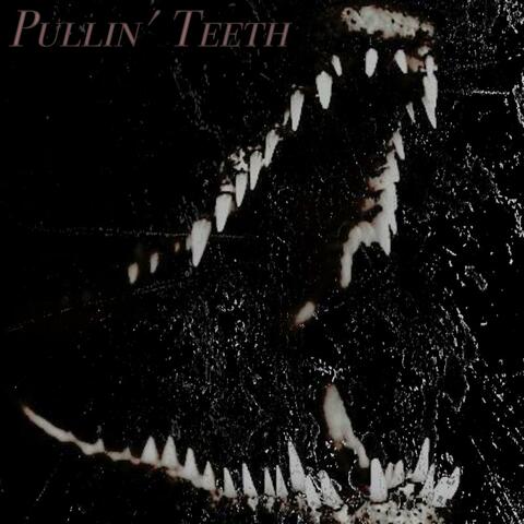 Pullin' Teeth