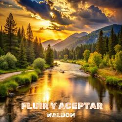 FLUIR Y ACEPTAR