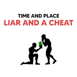 Liar and a Cheat
