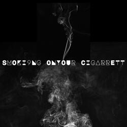 Smoking On Your Cigarette