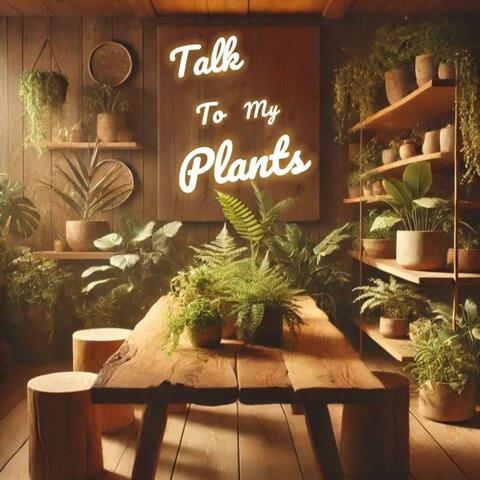 Talk To My Plants