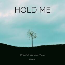 Hold Me