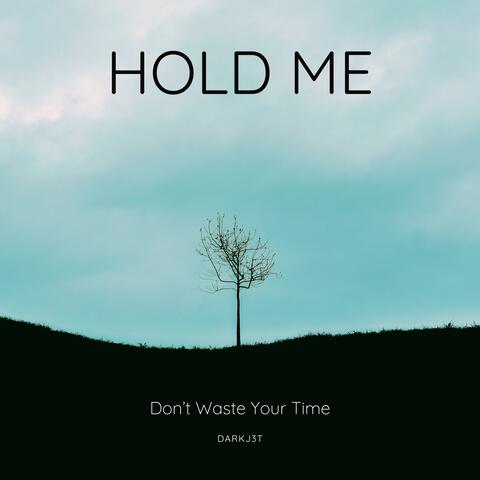 Hold Me