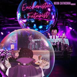 Eucharistic Futurist (Single Version)