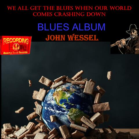 We All Get The Blues When Our World Comes Crahing Down