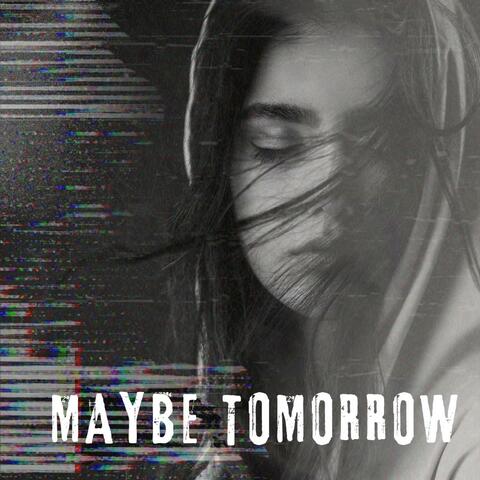 Maybe tomorrow