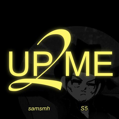 UP2ME (feat. BBY S5)