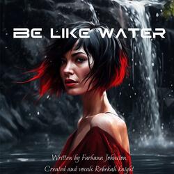 Be like water (feat. Farhana Johnston)