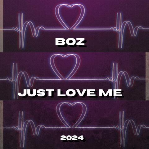 Just love me