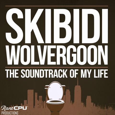 Skibidi Wolvergoon: Soundtrack of My Life