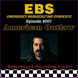 EBS Episode #7 (American Outlaw)