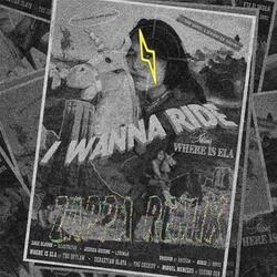 I Wanna Ride (feat. WHERE IS ELA) (Zappa Mix)