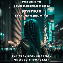 Welcome to Japanimation Station (feat. Hatsune Miku)