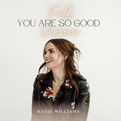 You Are So Good (Full Version)