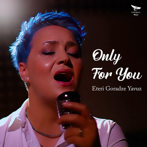 Only For You
