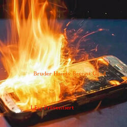 Bruder Handy Brennt Grad