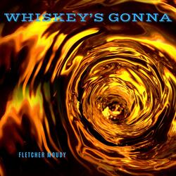 Whiskey's Gonna Love Ya