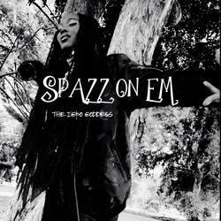 Spazz On Em