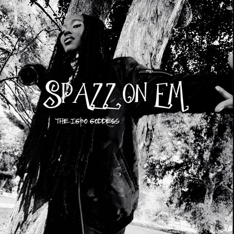 Spazz On Em