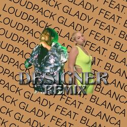 Designer (feat. Loudpack Glady) (Remix)