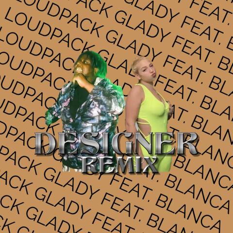 Designer (feat. Loudpack Glady) [Remix]