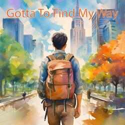 Gotta To Find My Way