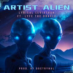 Artist Alien (feat. LyfeTheOracle & Prod by Doctrynal)