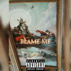 BLAME ME