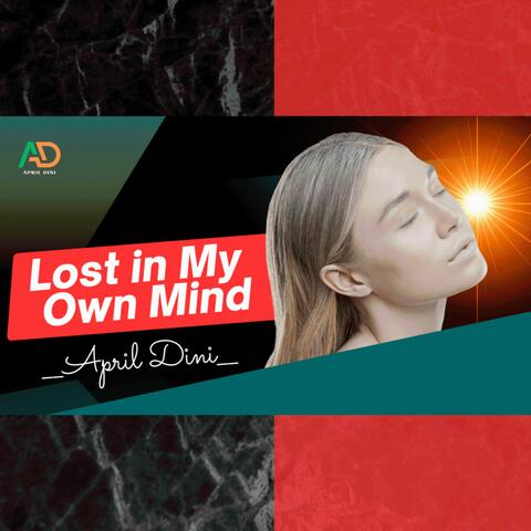 LOST IN MY OWN MIND