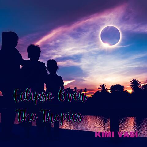 Eclipse Over The Tropics