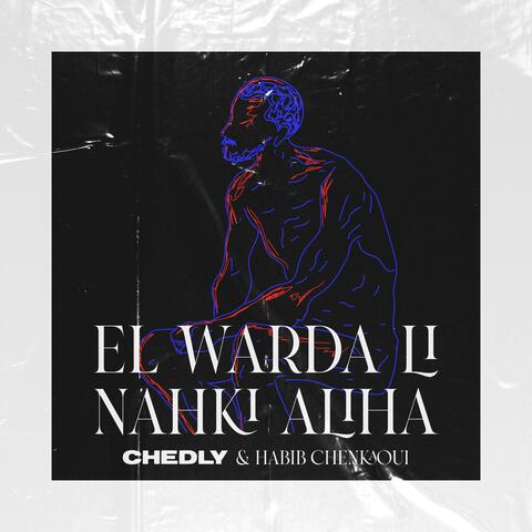 El Warda Li Nahki Aliha (feat. Habib Chenkaoui)