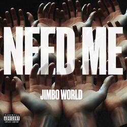 Need Me