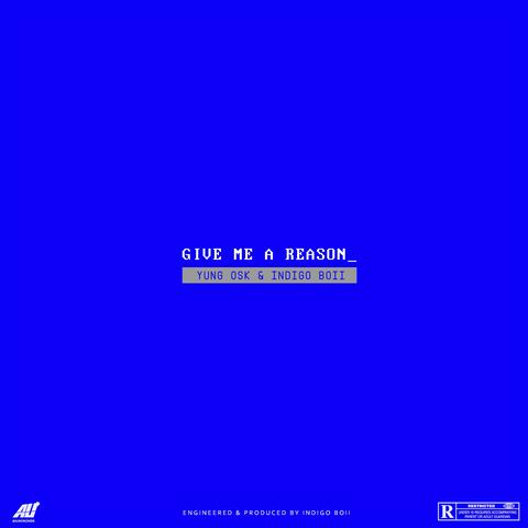 Give Me A Reason (feat. indigo boii)
