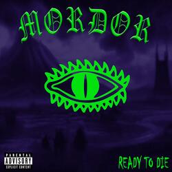 MORDOR (READY TO DIE)