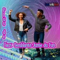 Plus de Faux-Semblants Juste du Fun