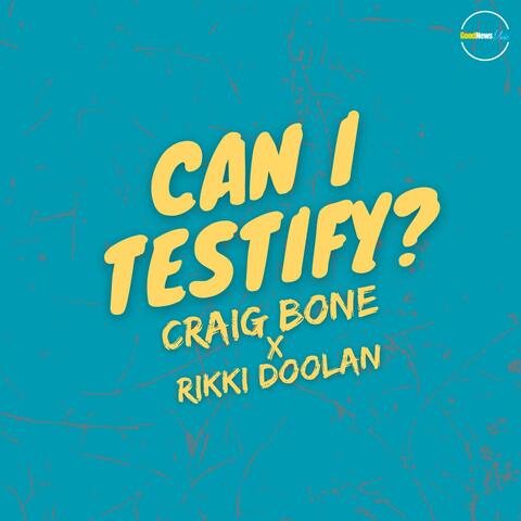 Can I Testify? (feat. Rikki Doolan)