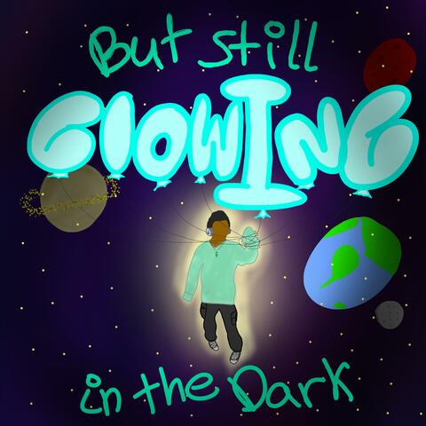 ... But Still Glowing in The Dark