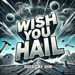 Wish You Hail