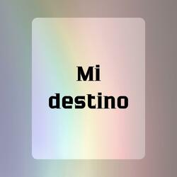 Mi destino